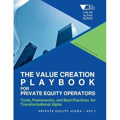 预订 The Value Creation Playbook for Private Equity Operators: Private Equity Alpha - Set 1: Tools, Frameworks, and Best