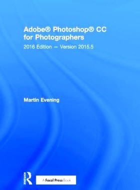 预订 Adobe Photoshop CC for Photographers: 2016 Edition — Version 2015.5 Adobe Photoshop CC摄影师指南：216版: 978113822