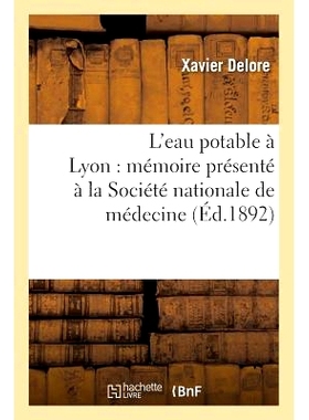 预订 L’Eau Potable À Lyon: Mémoire Présenté À La Société Nationale de Médecine 里昂的饮用水：向国家医学会提交的