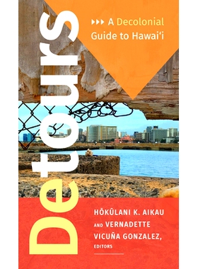 预订 Detours: A Decolonial Guide to Hawai’i 绕道而行：夏威夷殖民地指南: 9781478006497