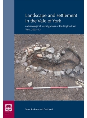 预订 Landscape and Settlement in the Vale of York: Archaeological investigations at Heslington East, York, 2003-13 约克