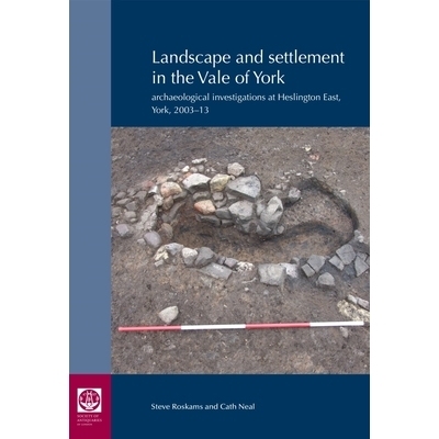 预订 Landscape and Settlement in the Vale of York: Archaeological investigations at Heslington East, York, 2003-13 约克
