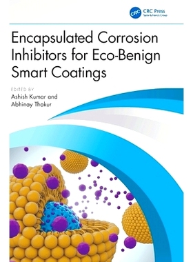 预订 Encapsulated Corrosion Inhibitors for Eco-Benign Smart Coatings 环保良性智能涂料的封装缓蚀剂: 9781032534770