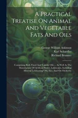[预订]A Practical Treatise On Animal And Vegetable Fats And Oils: Comprising Both Fixed And Volatile Oils  9781020975455