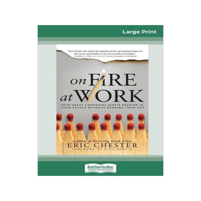 [预订]On Fire at Work: How Great Companies Ignite Passion in Their People Without Burning Them Out (16pt L 9780369305268