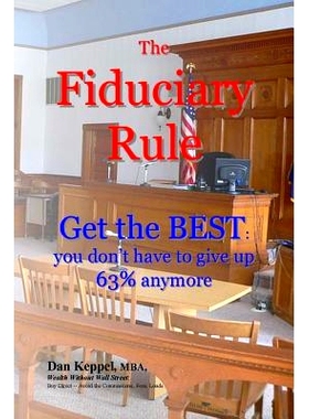 预订 The Fiduciary Rule: Get the BEST: you don’t have to give up 63% anymore: 9781530980277