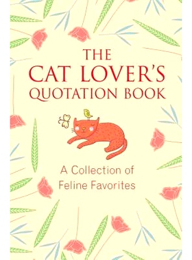 预订 The Cat Lover’s Quotation Book: A Collection of Feline Favorites: 9781578266234