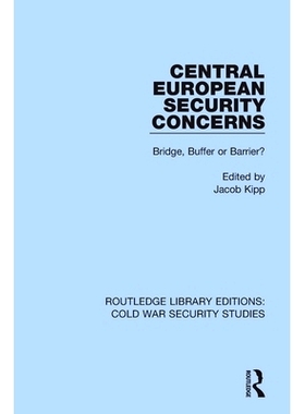 预订 Central European Security Concerns: Bridge, Buffer or Barrier? 中欧安全问题：桥梁、缓冲或屏障？（重印版）: 97803676