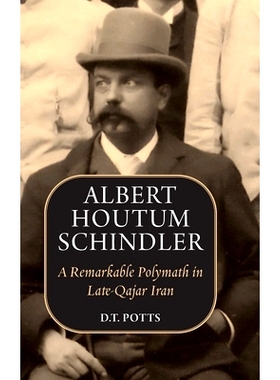 预订 Albert Houtum Schindler: A Remarkable Polymath in Late-Qajar Iran: 9781949445589