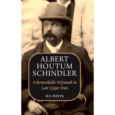 预订 Albert Houtum Schindler: A Remarkable Polymath in Late-Qajar Iran: 9781949445589