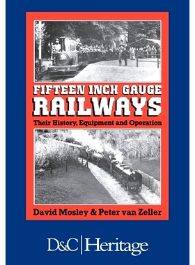 预订 Fifteen-Inch Gauge Railways: Their History, Equipment & Operation: 9780715386941