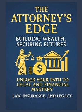 预订 The Attorney’s Edge: Building Wealth, Securing Futures: Legacy by Design: 9798314293027