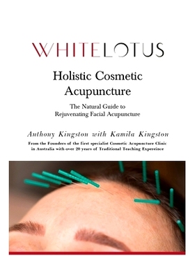 预订 Holistic Cosmetic Acupuncture: The Natural Guide to Rejuvenating Facial Acupuncture: 9780646828022
