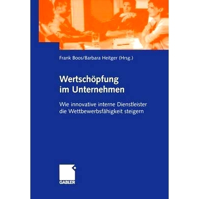 预订 Wertschöpfung im Unternehmen: Wie innovative interne Dienstleister die Wettbewerbsfähigkeit steigern: 97834091274