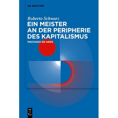 预订 Ein Meister an der Peripherie des Kapitalismus: Machado de Assis: 9783110790009