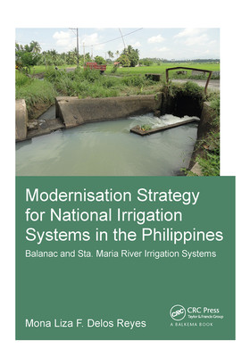 【预订】Modernisation Strategy for National Irrigation Systems in the Philippines: Balanac and Sta. Maria River Ir...