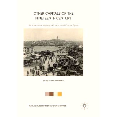 预订 Other Capitals of the Nineteenth Century: An Alternative Mapping of Literary and Cultural Space: 9781349954063