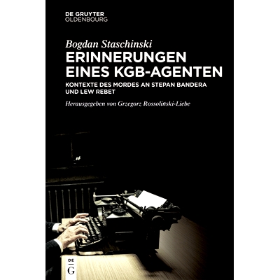 预订 Erinnerungen eines KGB-Agenten: Kontexte des Mordes an Stepan Bandera und Lew Rebet 克格勃特工回忆录：斯捷潘·班德