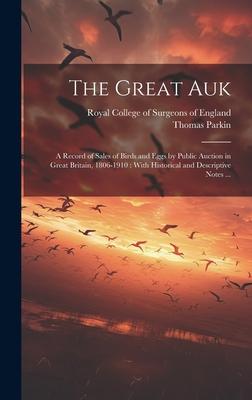 [预订]The Great Auk: a Record of Sales of Birds and Eggs by Public Auction in Great Britain, 1806-1910: Wi 9781020521140 书籍/杂志/报纸 原版其它 原图主图