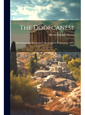 预订 The Dodecanese; Resolutions and Documents Concerning the Dodecanese, 1912-1919: 9781021468628