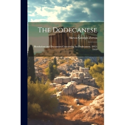 预订 The Dodecanese; Resolutions and Documents Concerning the Dodecanese, 1912-1919: 9781021468628