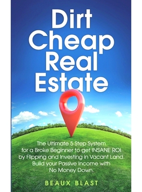 预订 Dirt Cheap Real Estate: The Ultimate 5 Step System for a Broke Beginner to get INSANE ROI by Flipping and Investing