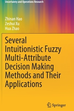 【预订】Several Intuitionistic Fuzzy Multi-Attribute Decision Making Methods and Their Applications