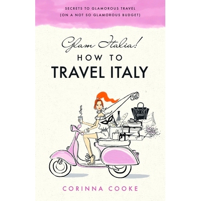 预订 Glam Italia! How To Travel Italy: Secrets To Glamorous Travel (On A Not So Glamorous Budget): 9781732379916