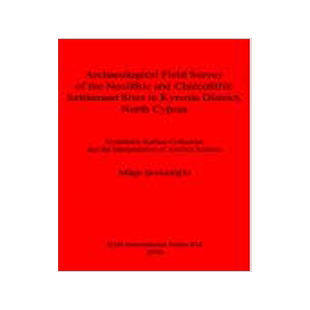 [预订]Archaeological Field Survey of the Neolithic and Chalcolithic Settlement Sites in Kyrenia District N 9781841711270