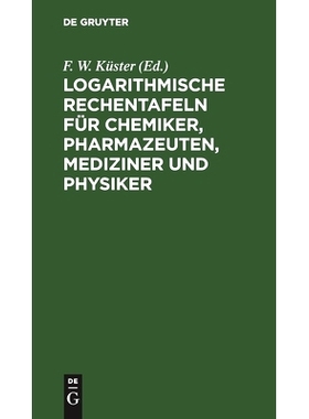 预订 Logarithmische Rechentafeln für Chemiker, Pharmazeuten, Mediziner und Physiker: Für den Gebrauch im Unterrichtsla