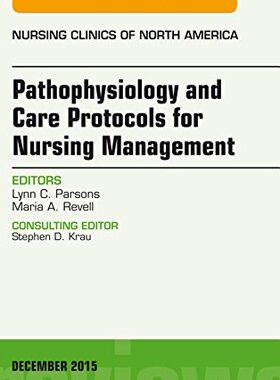 【预订】Pathophysiology and Care Protocols for Nursing Management, An Issue of Nursing Clinics