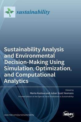 [预订]Sustainability Analysis and Environmental Decision-Making Using Simulation, Optimization, and Comput 9783036531991