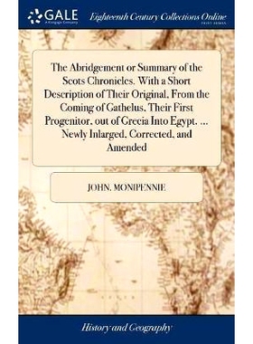 预订 The Abridgement or Summary of the Scots Chronicles. With a Short Description of Their Original, From the Coming of