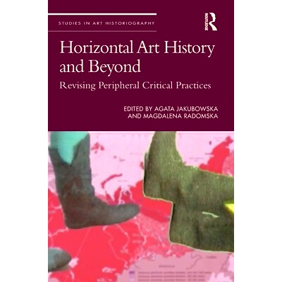 预订 Horizontal Art History and Beyond: Revising Peripheral Critical Practices 水平艺术史及其他：“修订”外围关键实践: 9