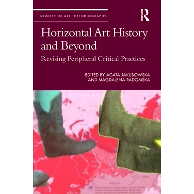 预订 Horizontal Art History and Beyond: Revising Peripheral Critical Practices 水平艺术史及其他：“修订”外围关键实践: 9