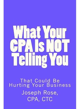 预订 What Your CPA Is Not Telling You: That Could Be Hurting Your Business: 9781539529491
