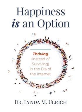 预订 Happiness is an Option: Thriving (Instead of Surviving) In the Era of the Internet: 9781735373812