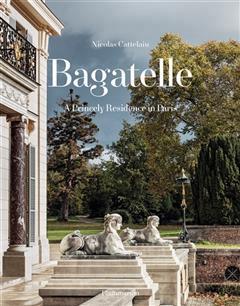 [预订]Bagatelle: A Princely Residence In Paris 9782080247520