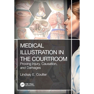 预订 Medical Illustration in the Courtroom: Proving Injury, Causation, and Damages 法庭医学图解：证明伤害、因果关系与损