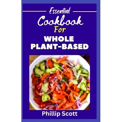 预订 Essential Cookbook for Whole Plant-Based: Easy to Make Vegan, Gluten-Free Recipes for Healthy Lifestyle: 9798333639