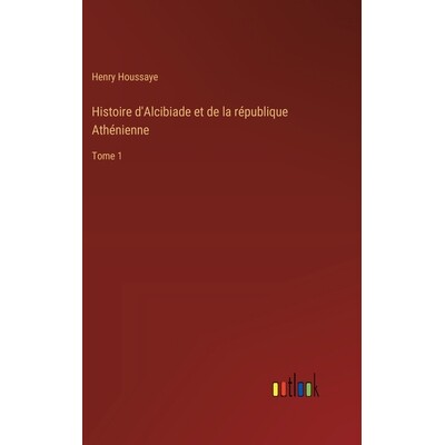 预订 Histoire d’Alcibiade et de la république Athénienne: Tome 1: 9783385044197