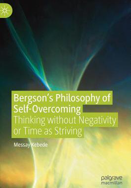 【预订】Bergson’s Philosophy of Self-Overcoming