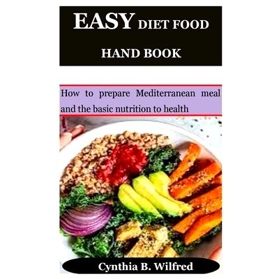 预订 Easy Diet Food Hand Book: How to prepare Mediterranean meal and the basic nutrition to health: 9798389048096