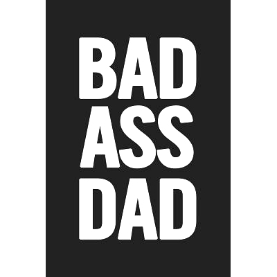 预订 Bad Ass Dad: Awesome and original gag gift for men, dad. Perfect for Father’s Day, Birthday, Retirement...: 978109