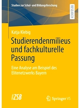 预订 Studierendenmilieus Und Fachkulturelle Passung: Eine Analyse Am Beispiel Des Elitenetzwerks Bayern: 9783658342708