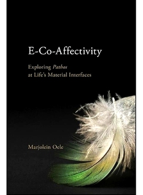 预订 E-Co-Affectivity: Exploring Pathos at Life’s Material Interfaces: 9781438478616