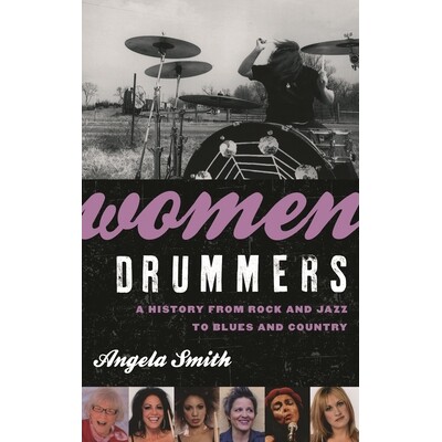 预订 Women Drummers: A History from Rock and Jazz to Blues and Country 女子鼓手：从摇滚爵士到布鲁斯和乡村的历史: 9780810
