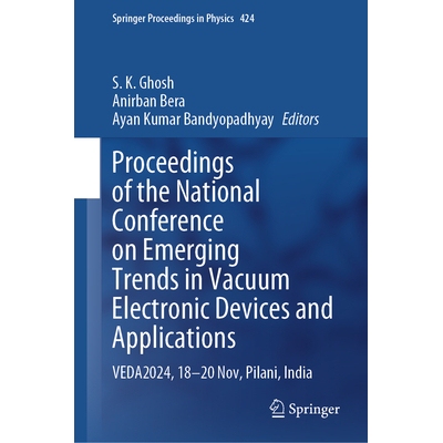 预订 Proceedings of the National Conference on Emerging Trends in Vacuum Electronic Devices and Applications VEDA2024, 1