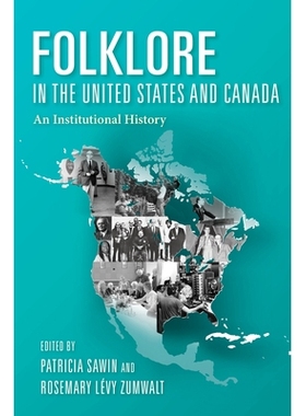 预订 Folklore in the United States and Canada: An Institutional History 美国和加拿大的民间传说：制度史: 9780253052896