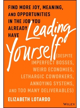 预订 Leading Yourself: Find More Joy, Meaning, and Opportunities in The Job You Already Have (Despite Imperfect Bosses,